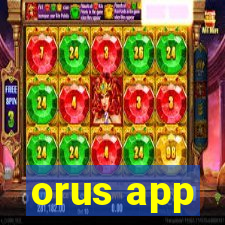 orus app