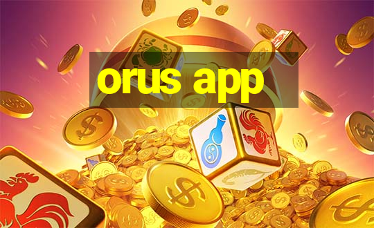 orus app