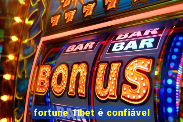 fortune 11bet é confiável