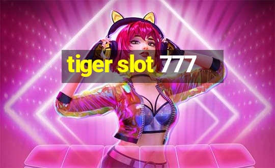 tiger slot 777