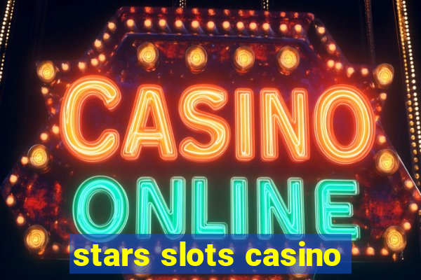 stars slots casino