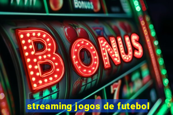 streaming jogos de futebol