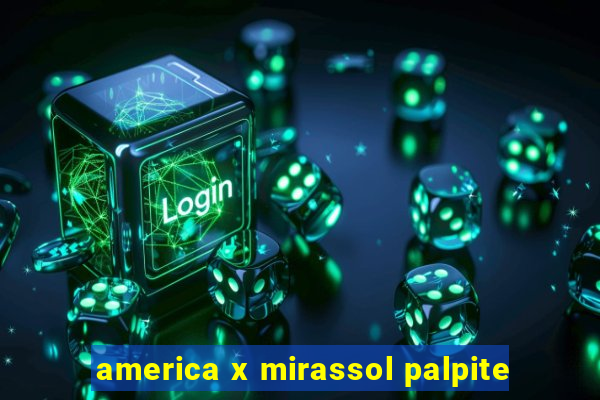 america x mirassol palpite