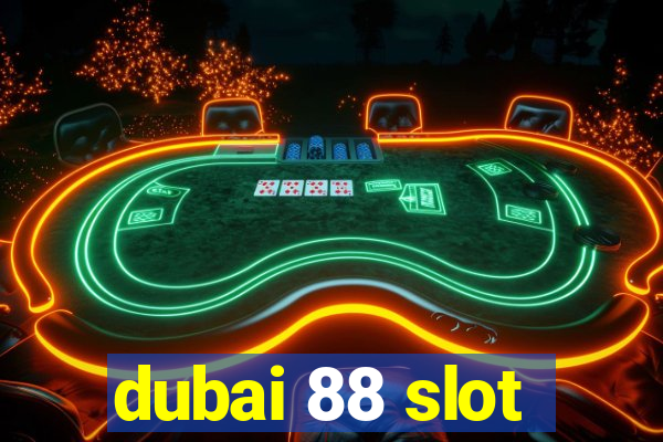 dubai 88 slot