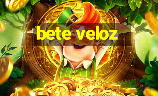 bete veloz