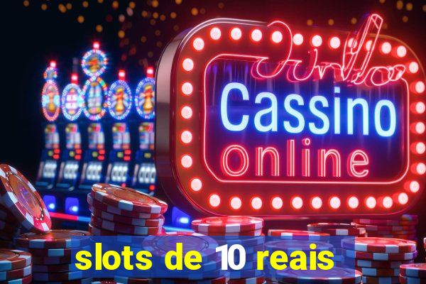 slots de 10 reais