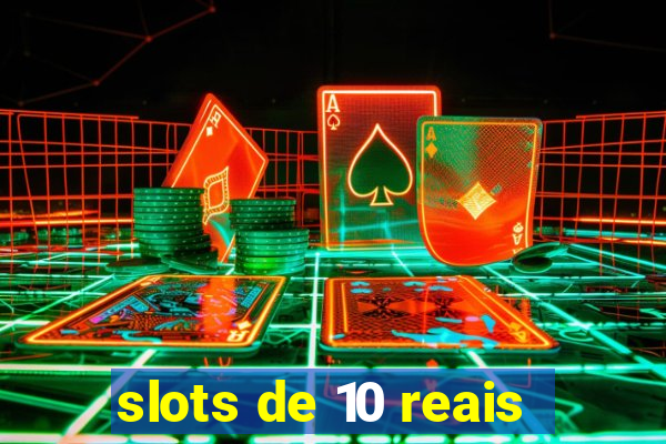 slots de 10 reais