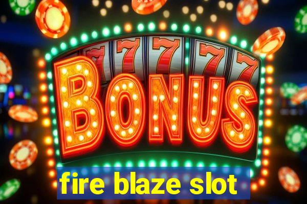 fire blaze slot