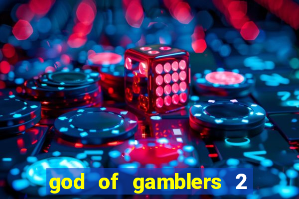 god of gamblers 2 dublado online