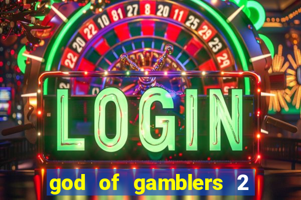 god of gamblers 2 dublado online