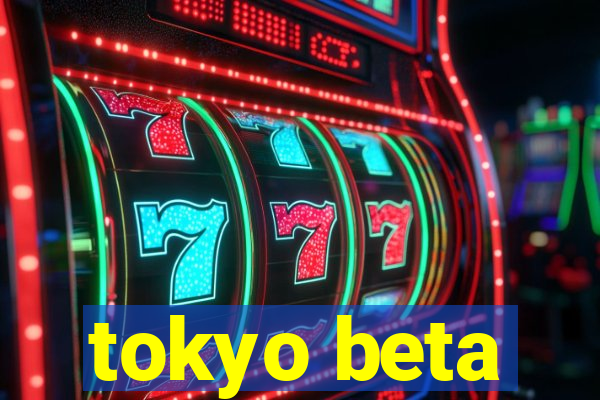 tokyo beta