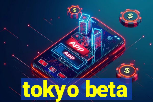 tokyo beta