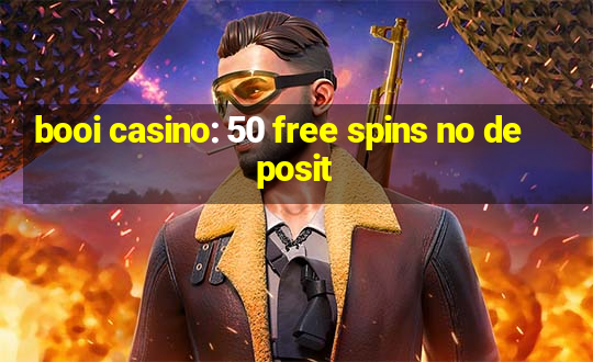 booi casino: 50 free spins no deposit