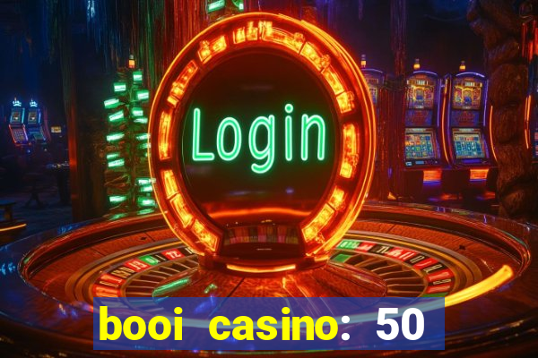 booi casino: 50 free spins no deposit