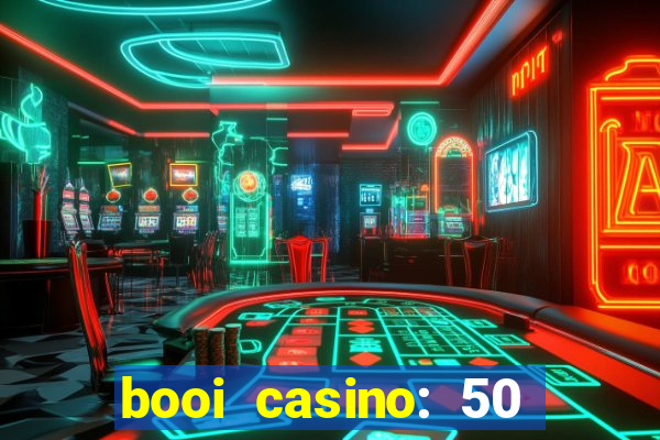 booi casino: 50 free spins no deposit