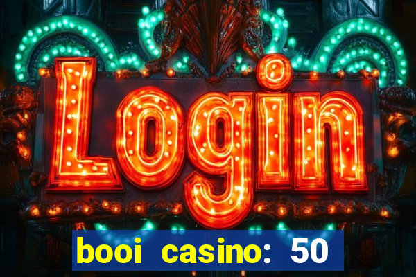 booi casino: 50 free spins no deposit