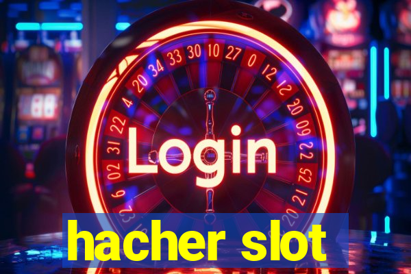 hacher slot