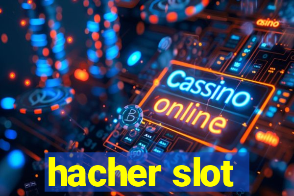 hacher slot