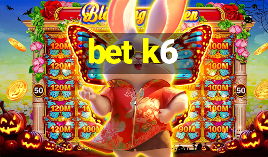 bet k6