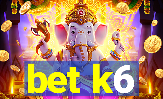 bet k6