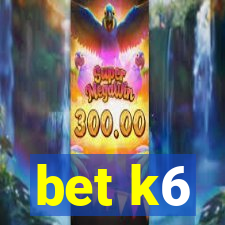 bet k6