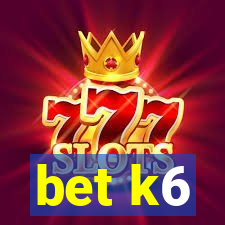 bet k6