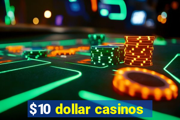 $10 dollar casinos