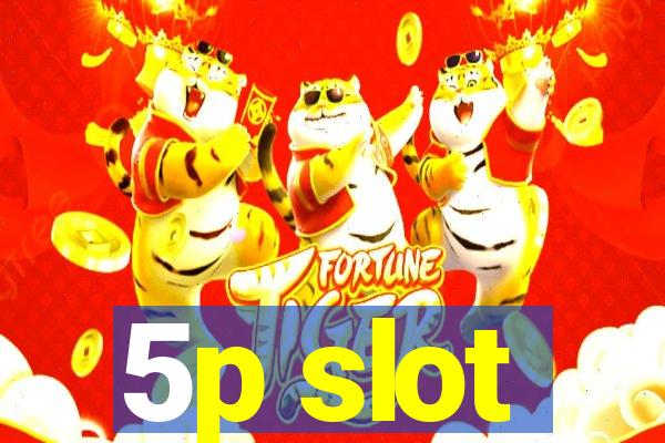 5p slot