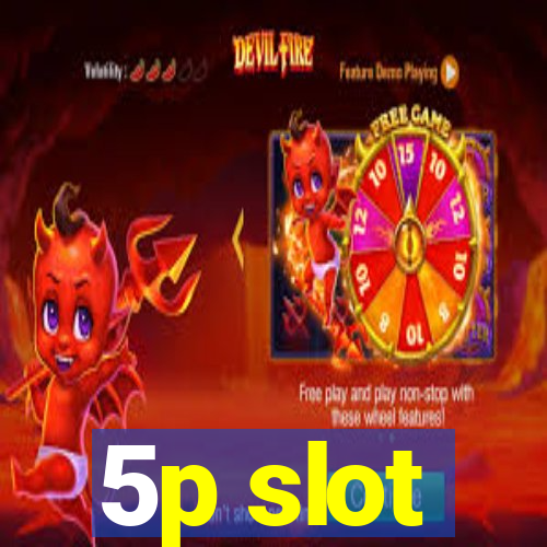 5p slot