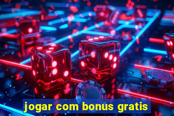 jogar com bonus gratis