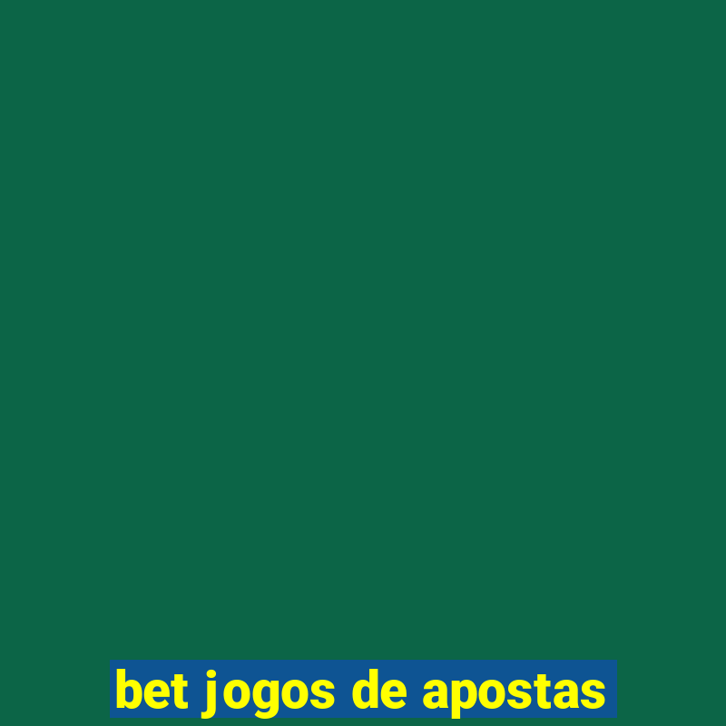 bet jogos de apostas