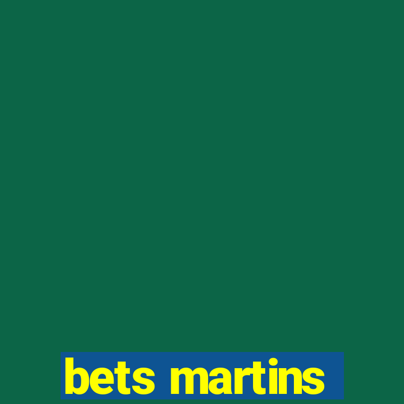 bets martins