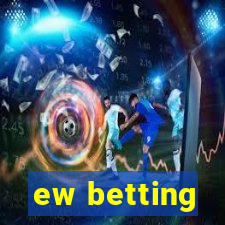 ew betting