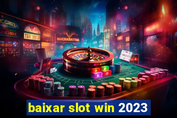 baixar slot win 2023