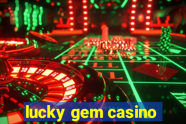 lucky gem casino