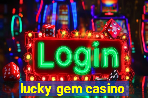 lucky gem casino