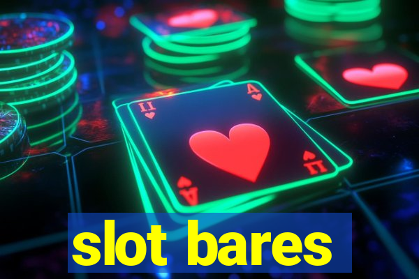 slot bares