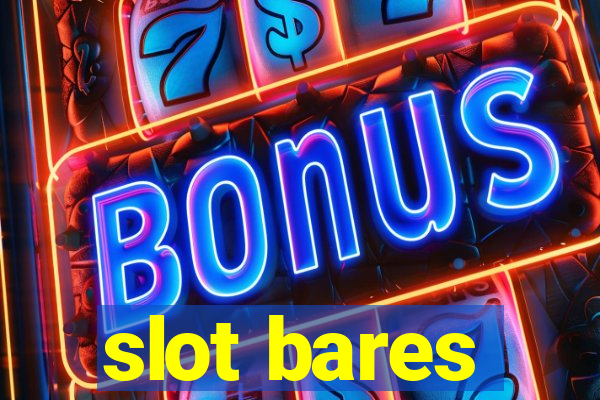 slot bares