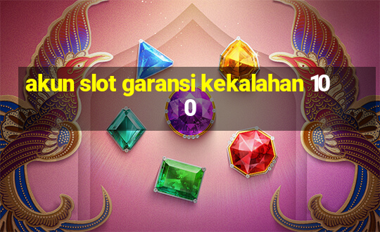 akun slot garansi kekalahan 100