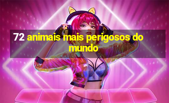 72 animais mais perigosos do mundo