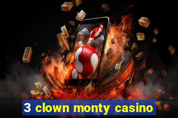 3 clown monty casino