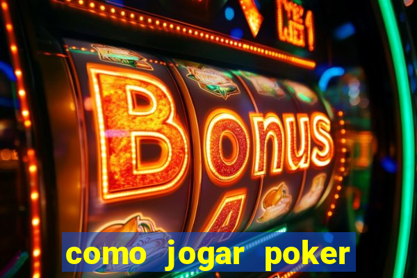 como jogar poker online valendo dinheiro