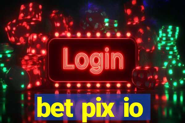 bet pix io