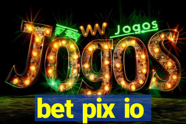 bet pix io