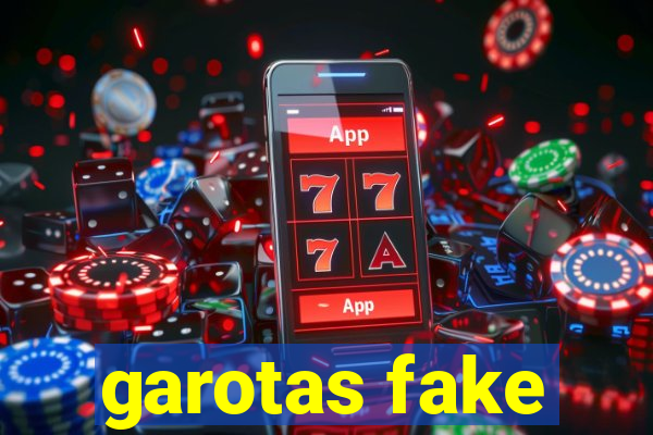 garotas fake