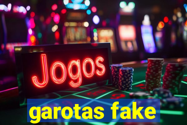 garotas fake