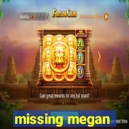 missing megan