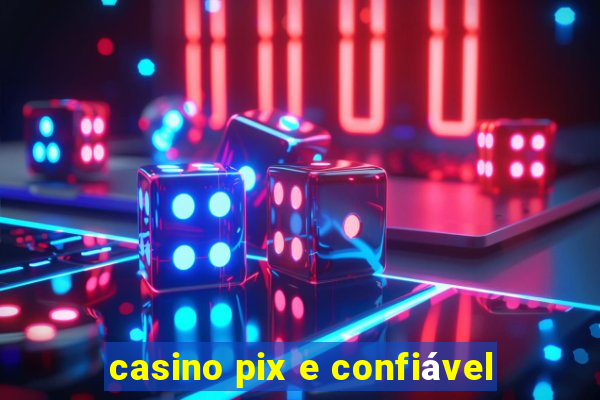 casino pix e confiável