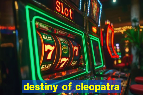 destiny of cleopatra