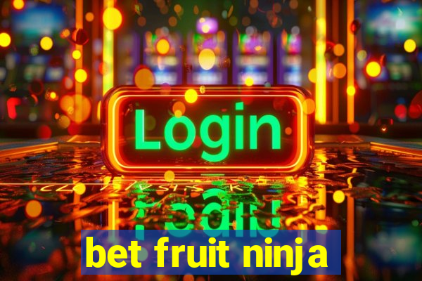 bet fruit ninja